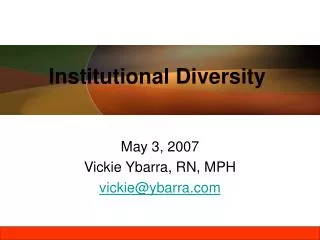 May 3, 2007 Vickie Ybarra, RN, MPH vickie@ybarra