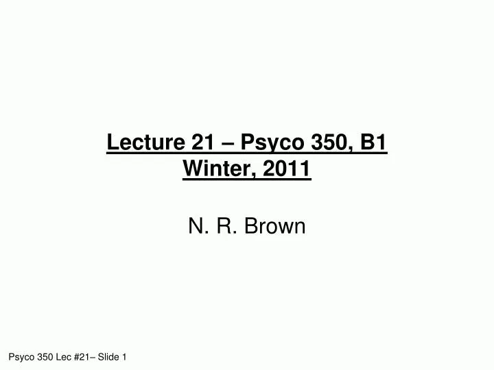 lecture 21 psyco 350 b1 winter 2011