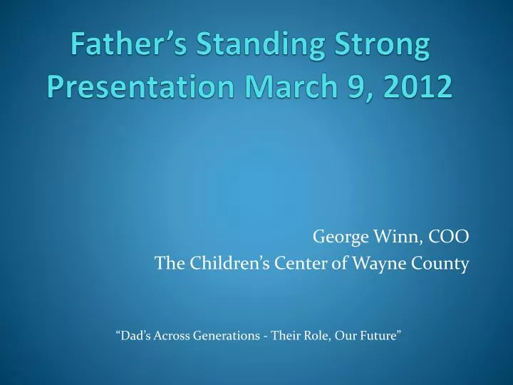 father s standing strong presentation march 9 2012