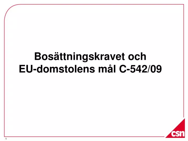 bos ttningskravet och eu domstolens m l c 542 09