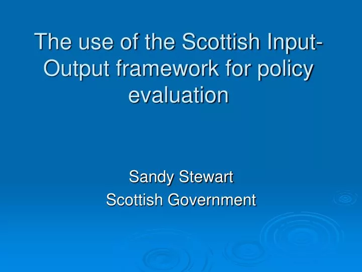 the use of the scottish input output framework for policy evaluation