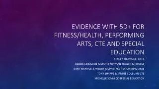 Evidence with 5D+ for Fitness/Health, Performing Arts, CTE and Special education