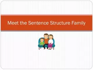 Meet the Sentence Structure Family