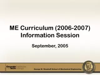 ME Curriculum (2006-2007) Information Session
