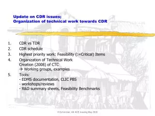 Update on CDR issues; Organization of technical work towards CDR