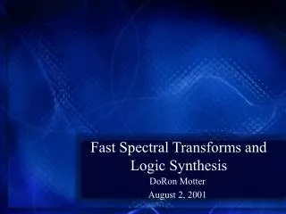 Fast Spectral Transforms and Logic Synthesis
