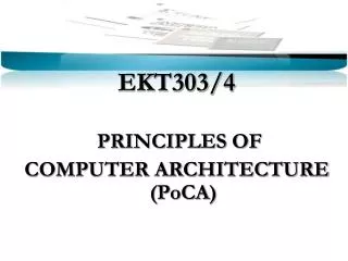 EKT303/4 PRINCIPLES OF COMPUTER ARCHITECTURE ( PoCA )