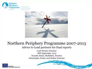 Northern Periphery Programme 2007-2013 Advice to Lead partners for final reports