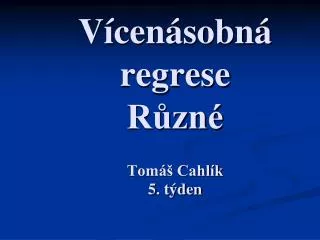 v cen sobn regrese r zn tom cahl k 5 t den