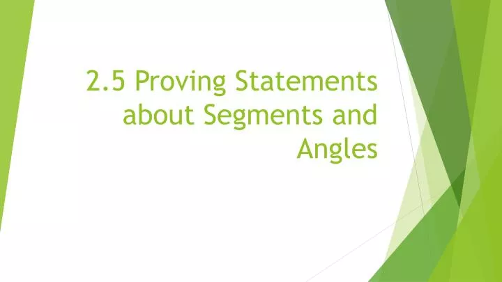 2 5 proving statements about segments and angles
