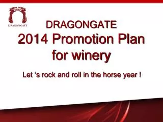 DRAGONGATE 2014 Promotion Plan for winery
