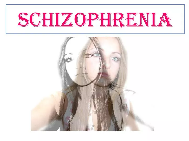 PPT - Schizophrenia PowerPoint Presentation, free download - ID:5622382