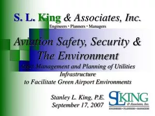 S. L. King &amp; Associates, Inc. Engineers ? Planners ? Managers Aviation Safety, Security &amp;