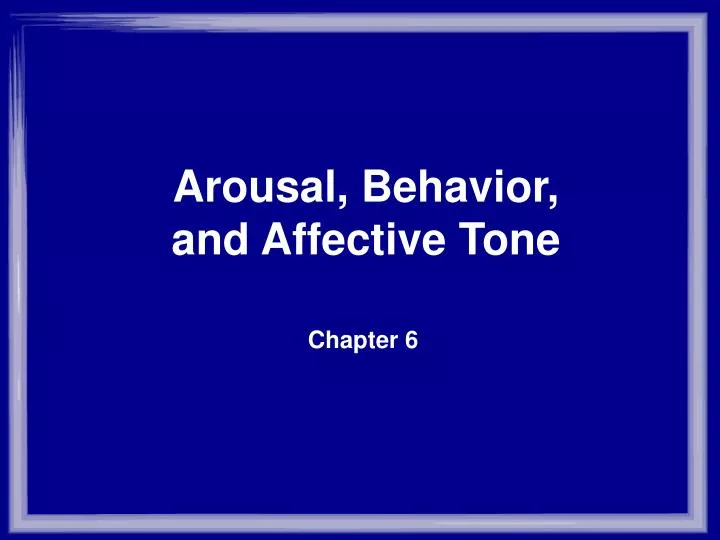 arousal behavior and affective tone