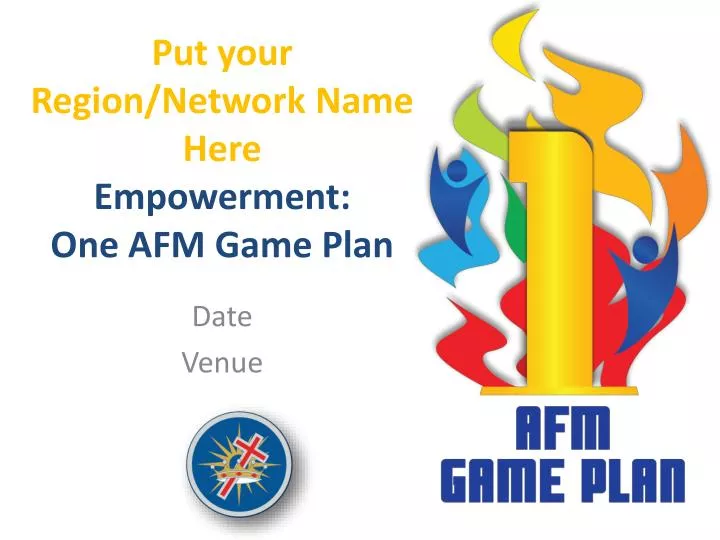 put your region network name here empowerment one afm game plan