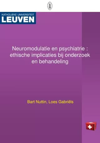 Neuromodulatie en psychiatrie : ethische implicaties bij onderzoek en behandeling