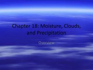 Chapter 18: Moisture, Clouds, and Precipitation