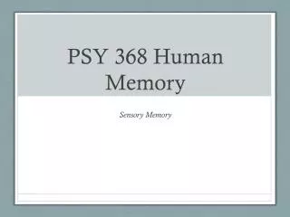 PSY 368 Human Memory