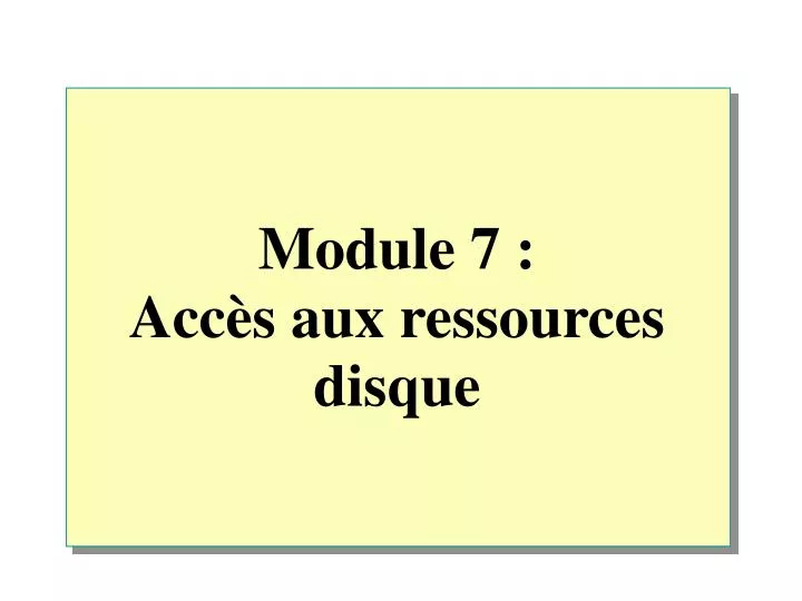 module 7 acc s aux ressources disque