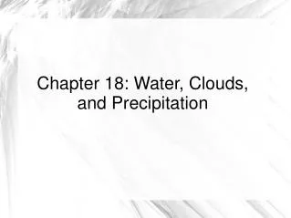 Chapter 18: Water, Clouds, and Precipitation