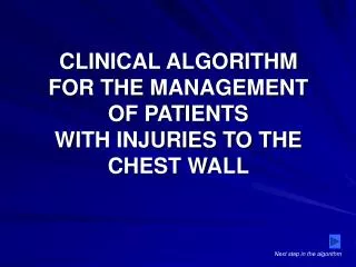 CLINICAL ALGORITHM FOR THE MANAGEMENT OF PATIENTS WITH INJURIES TO THE CHEST WALL