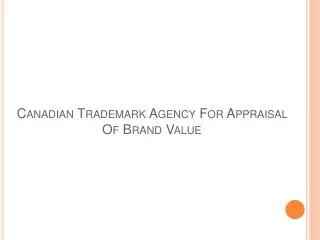 Canadian Trademark Agency For Appraisal Of Brand Value