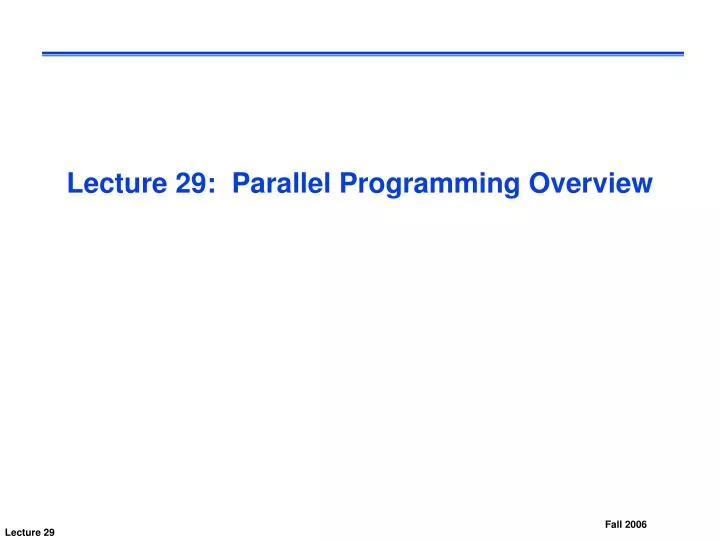 lecture 29 parallel programming overview