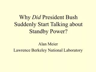 Why Did President Bush Suddenly Start Talking about Standby Power?