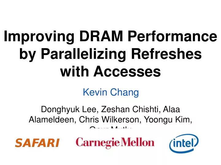 improving dram performance by parallelizing refreshes with accesses