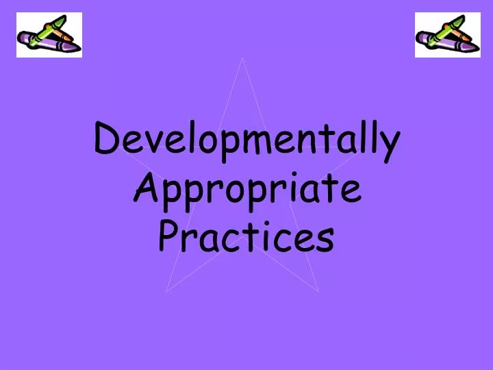 developmentally appropriate practices