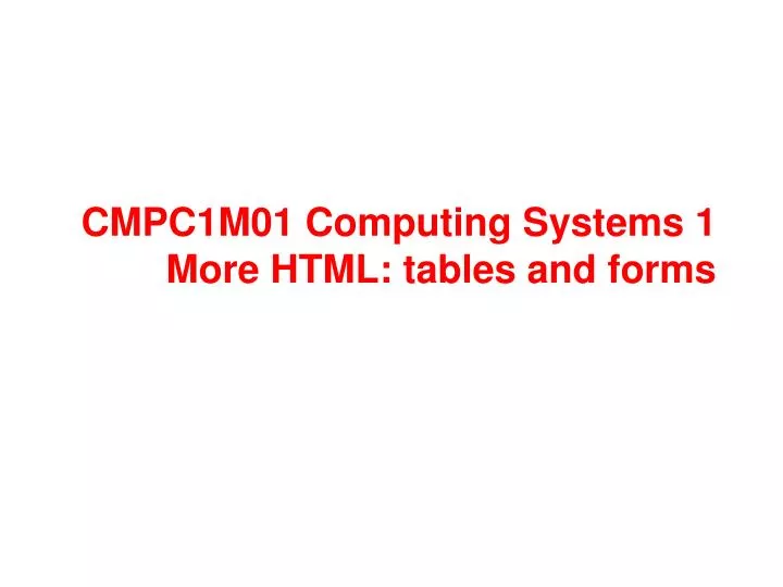 cmpc1m01 computing systems 1 more html tables and forms