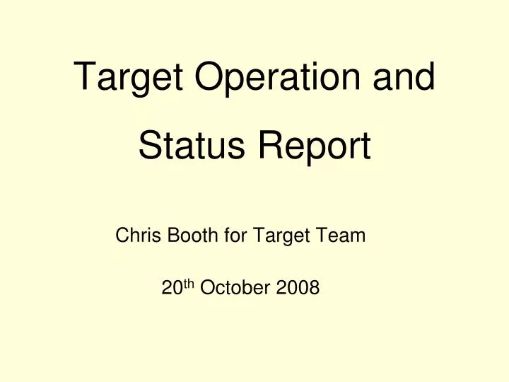 target operation and status report