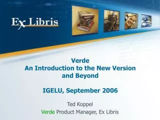 Verde An Introduction to the New Version and Beyond IGELU, September 2006