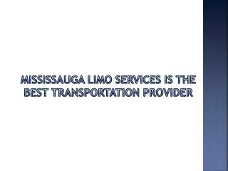 Mississauga Limo Services Is The Best Transportation Provide