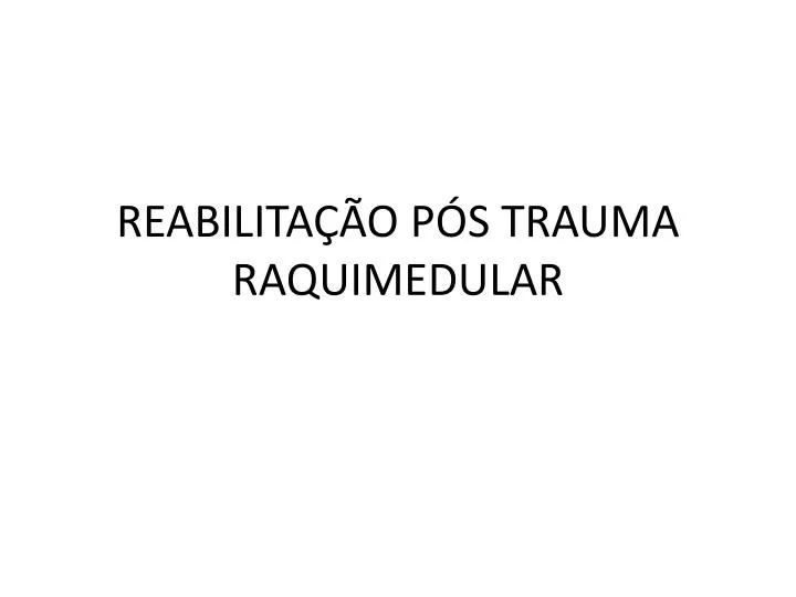 reabilita o p s trauma raquimedular