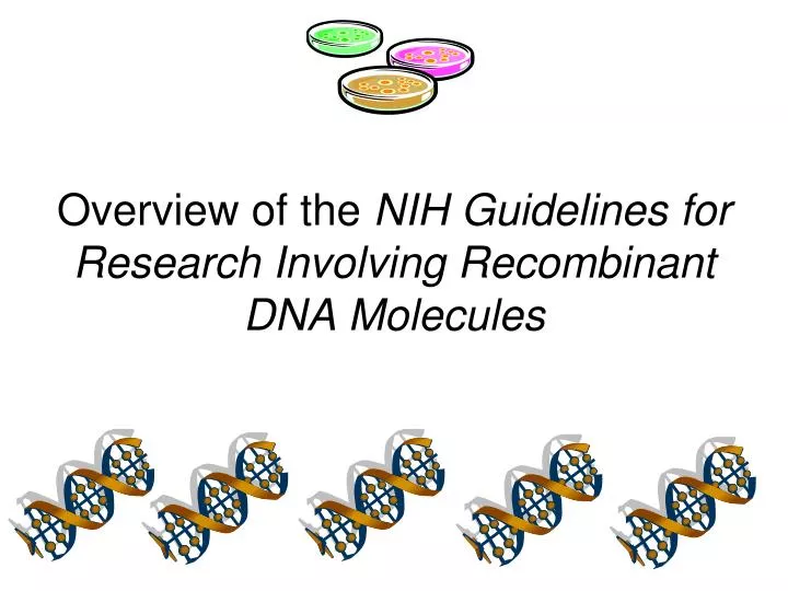 overview of the nih guidelines for research involving recombinant dna molecules