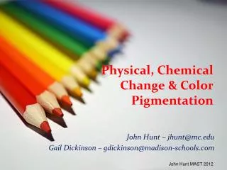 Physical, Chemical Change &amp; Color Pigmentation