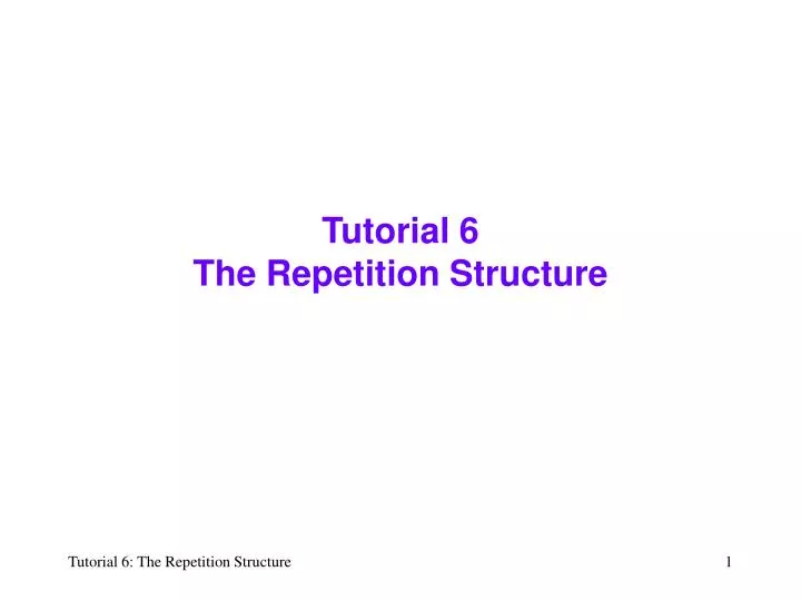 tutorial 6 the repetition structure