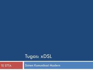 tugas xdsl
