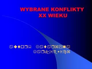 wybrane konflikty xx wieku