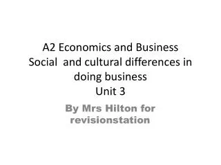 A2 Economics and Business Social and cultural differences in doing business Unit 3