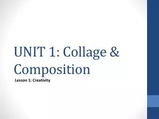 UNIT 1: Collage &amp; Composition