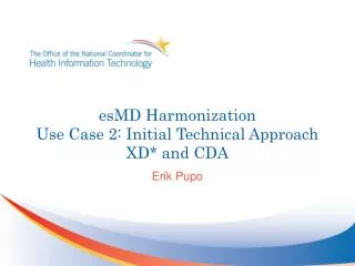 esMD Harmonization Use Case 2: Initial Technical Approach XD* and CDA