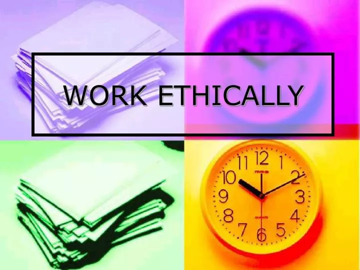 work ethically