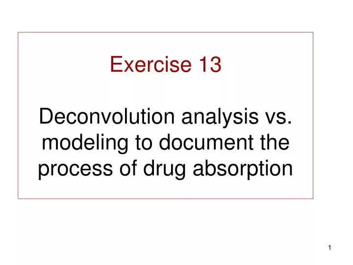 exercise 13 deconvolution analysis vs modeling to document the process of drug absorption