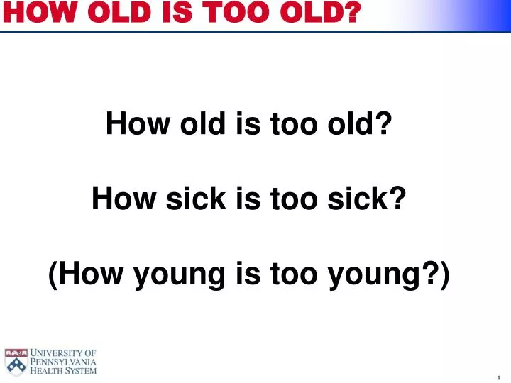 how old is too old