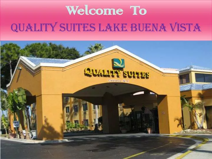 welcome to quality suites lake buena vista