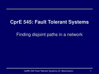 CprE 545: Fault Tolerant Systems