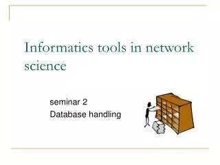 Informatics tools in network science