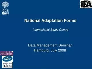 National Adaptation Forms International Study Centre